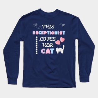 This receptionist loves her cat Long Sleeve T-Shirt